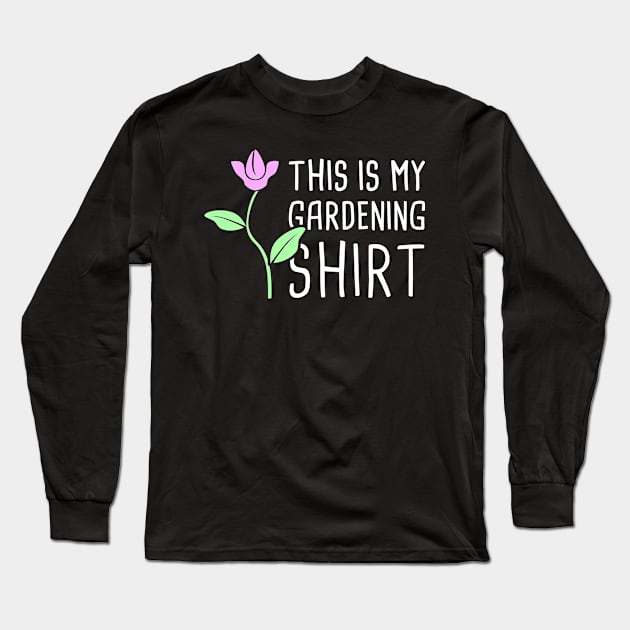 Flower | This Is My Gardening Long Sleeve T-Shirt by Wizardmode